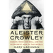 Aleister Crowley: Magick, Rock and Roll, and the Wickedest Man in the World