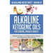 Alkaline Ketogenic Oils For Cooking, Health & Beauty: Stimulate Healing, Lose Weight and Feel Amazing with Alkaline Keto Oils & Recipes