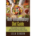 Anti-Inflammatory Diet Guide: The Guide To Reduce Inflammation And Live A Healthy Life Without Pain