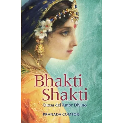 Bhakti Shakti: Diosa del Amor Divino
