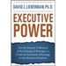 Executive Power: Use the Greatest Collection of Psychological Strategies to Create an Automatic Advantage in Any Business Situation