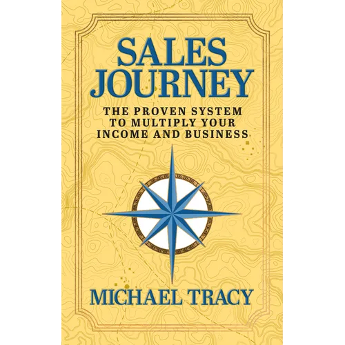 Sales Journey: The Proven System to Multiply Your Income and Business