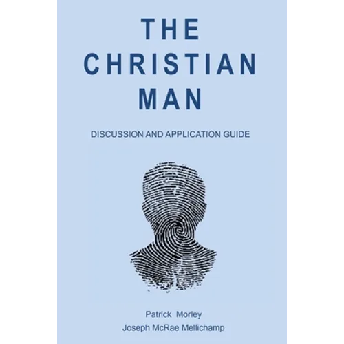 The Christian Man: Discussion and Application Guide