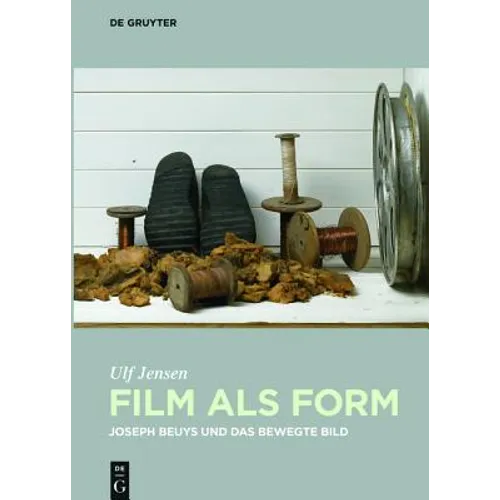 Film ALS Form: Joseph Beuys Und Das Bewegte Bild