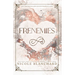 Frenemies: A Student / Teacher Enemies to Lovers Romance