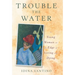 Trouble the Water: A Young Woman on the Edge of Living and Dying