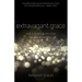 Extravagant Grace: God's Glory Displayed in Our Weakness