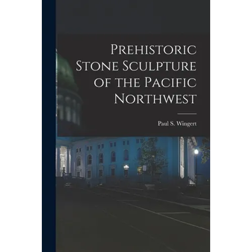 Prehistoric Stone Sculpture of the Pacific Northwest