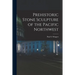 Prehistoric Stone Sculpture of the Pacific Northwest