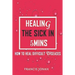 Healing The Sick In 5 Minutes: How To Heal Difficult Diseases