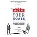 Burn Your Goals: The Counter Cultural Approach to Achieving Your Greatest Potential