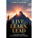 Live, Learn, Lead: A Lifelong Journey of Leadership and Purpose