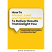 How to Attract, Lead and Develop People to Deliver Results that Delight You