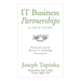 IT Business Partnerships: A Field Guide: Paving the Way for Business & Technology Convergence