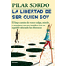 La Libertad de Ser Quien Soy: El Largo Camino de Vencer Culpas, Miedos Y Mandatos