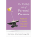 The Unlikely Art of Parental Pressure: A Positive Approach to Pushing Your Child to Be Their Best Self