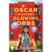 Oscar and the Mystery of the Glowing Orbs: The Sensate Saga Book 1