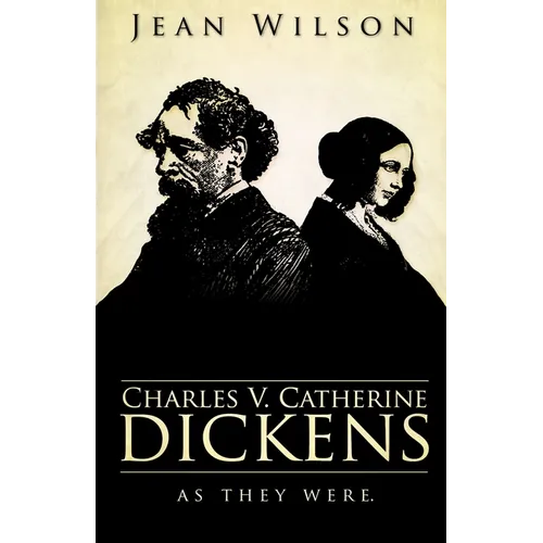 Charles V Catherine Dickens: As They Were