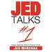 Jed Talks #1: Essays, Teachings, Rants & Frivolous Frivolity