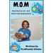 M.O.M.: Moments of Motherhood