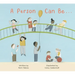 A Person Can Be ...