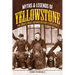 Myths and Legends of Yellowstone: The True Stories Behind History's Mysteries