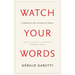 Watch Your Words: A Manifesto for the Arts of Speech
