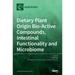 Dietary Plant Origin Bio-Active Compounds, Intestinal Functionality and Microbiome
