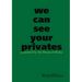 we can see your privates
