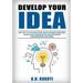 Develop Your Idea!: Get off to a flying start with your startup. Guided exercises, templates & resources for exploring new business ventur
