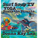 Surf Soup TV Yoga with Prana the Piranha: Stretch, Splash, and Say Namaste!