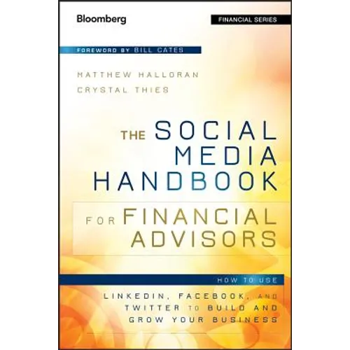 The Social Media Handbook for Financial Advisors: How to Use Linkedin, Facebook, and Twitter to Build and Grow Your Business
