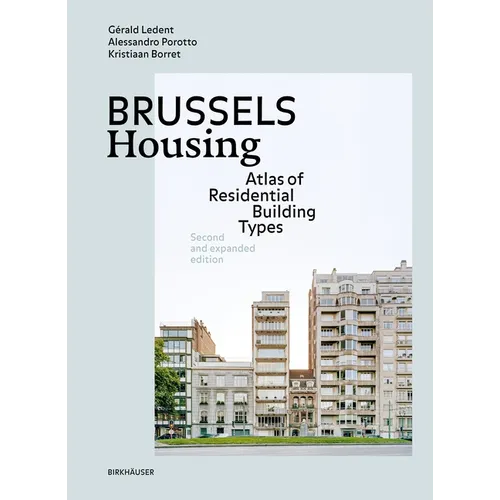 Brussels Housing: Atlas of Residential Building Types. Second and Expanded Edition