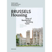 Brussels Housing: Atlas of Residential Building Types. Second and Expanded Edition