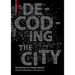 Decoding the City: Urbanism in the Age of Big Data