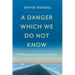 A Danger Which We Do Not Know: A Philosophical Journey Into Anxiety