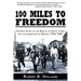 100 Miles to Freedom: The Epic Story of the Rescue of Santo Tomas and the Liberation of Manila: 1943-1945