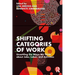 Shifting Categories of Work: Unsettling the Ways We Think about Jobs, Labor, and Activities