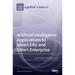 Artificial Intelligence Applications to Smart City and Smart Enterprise