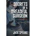 Secrets of a Dreadful Surgeon: A Medical Thriller