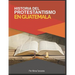 Historia del Protestantismo en Guatemala
