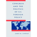 Congress and the Politics of U.S. Foreign Policy