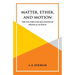 Matter, Ether and Motion
