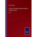 A History of England during the Reign of George the Third: Vol. II