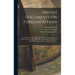 British Documents On Foreign Affairs: Reports And Papers From The Foreign Office Confidential Print. Part I, From The Mid-nineteenth Century To The Fi