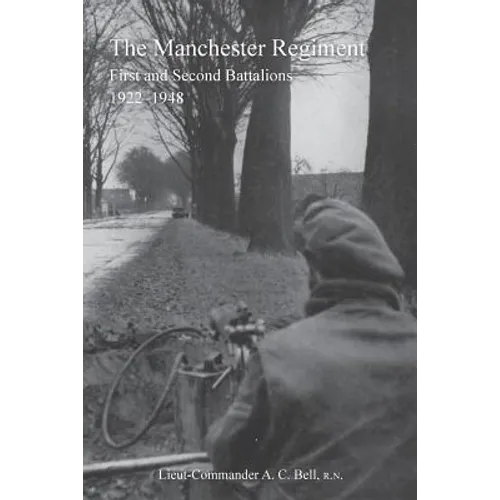 History of the Manchester Regimentfirst and Second Battalions 1922-1948
