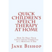Quick Children's Speech Therapy At Home: How To Help Your Child Speak Correctly in 5 Minutes A Day