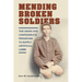 Mending Broken Soldiers: The Union and Confederate Programs to Supply Artificial Limbs