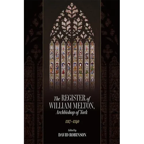The Register of William Melton, Archbishop of York, 1317-1340