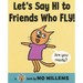 Let's Say Hi to Friends Who Fly!
